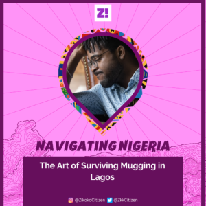 Navigating Nigeria: The Art of Surviving Mugging in Lagos