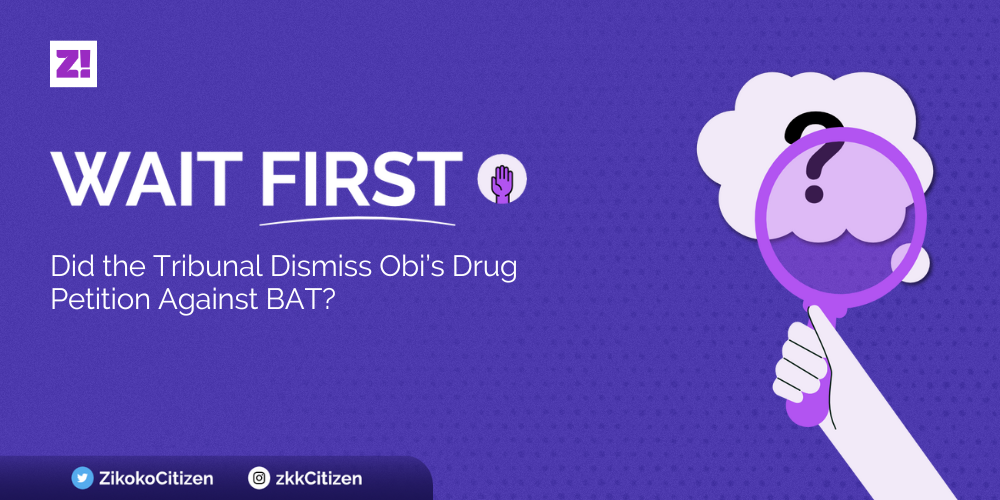 Wait First: Did the Tribunal Dismiss Obi's Drug Petition Against BAT?