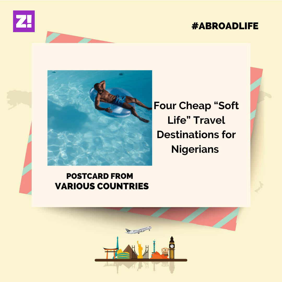 Four Cheap “Soft Life” Travel Destinations for Nigerians – Abroad Life