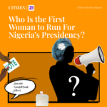 Who Is the First Woman to Run For Nigeria’s Presidency?