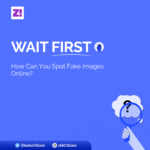 Wait First: How Can You Spot Fake Images Online?