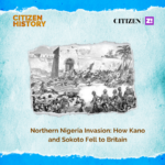 Northern Nigeria Invasion: How Kano and Sokoto Fell to Britain