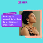 What She Said: Growing Up around Juju Made Me a Stronger Christian.