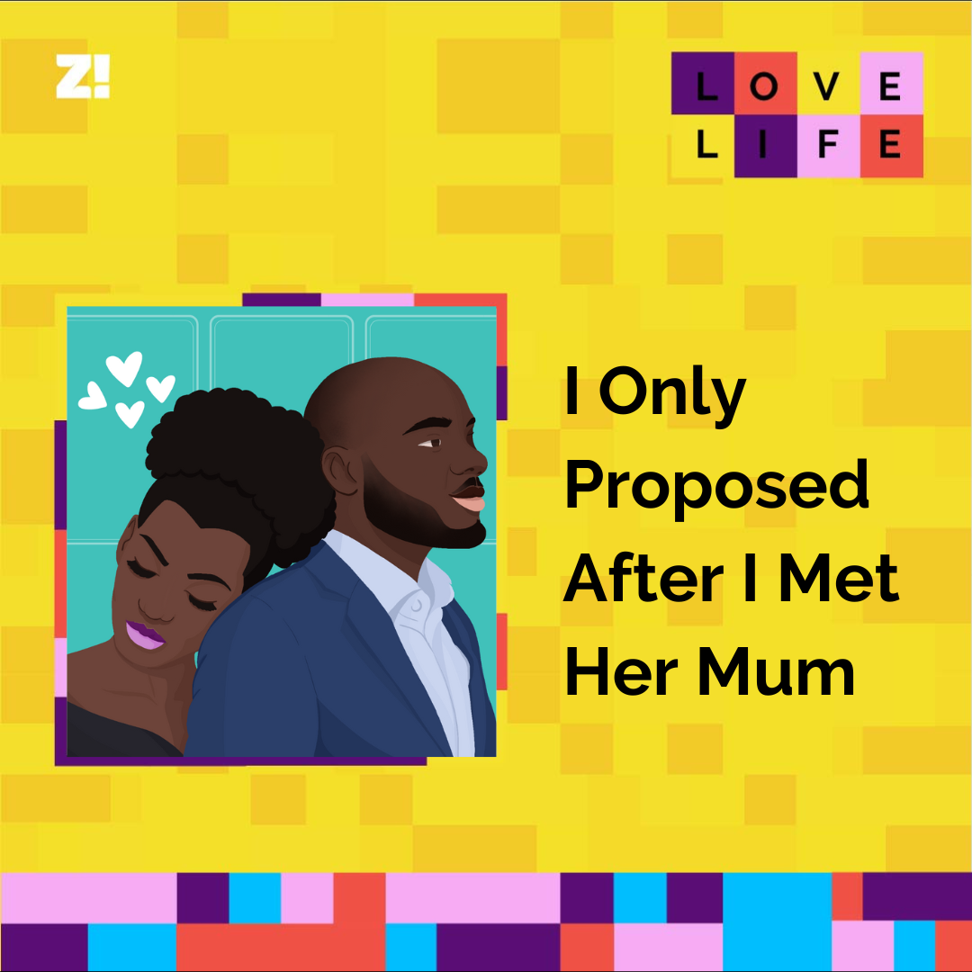 Love Life: I Only Proposed After I Met Her Mum