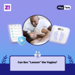 Talk True: Can Sex “Loosen” the Vagina?