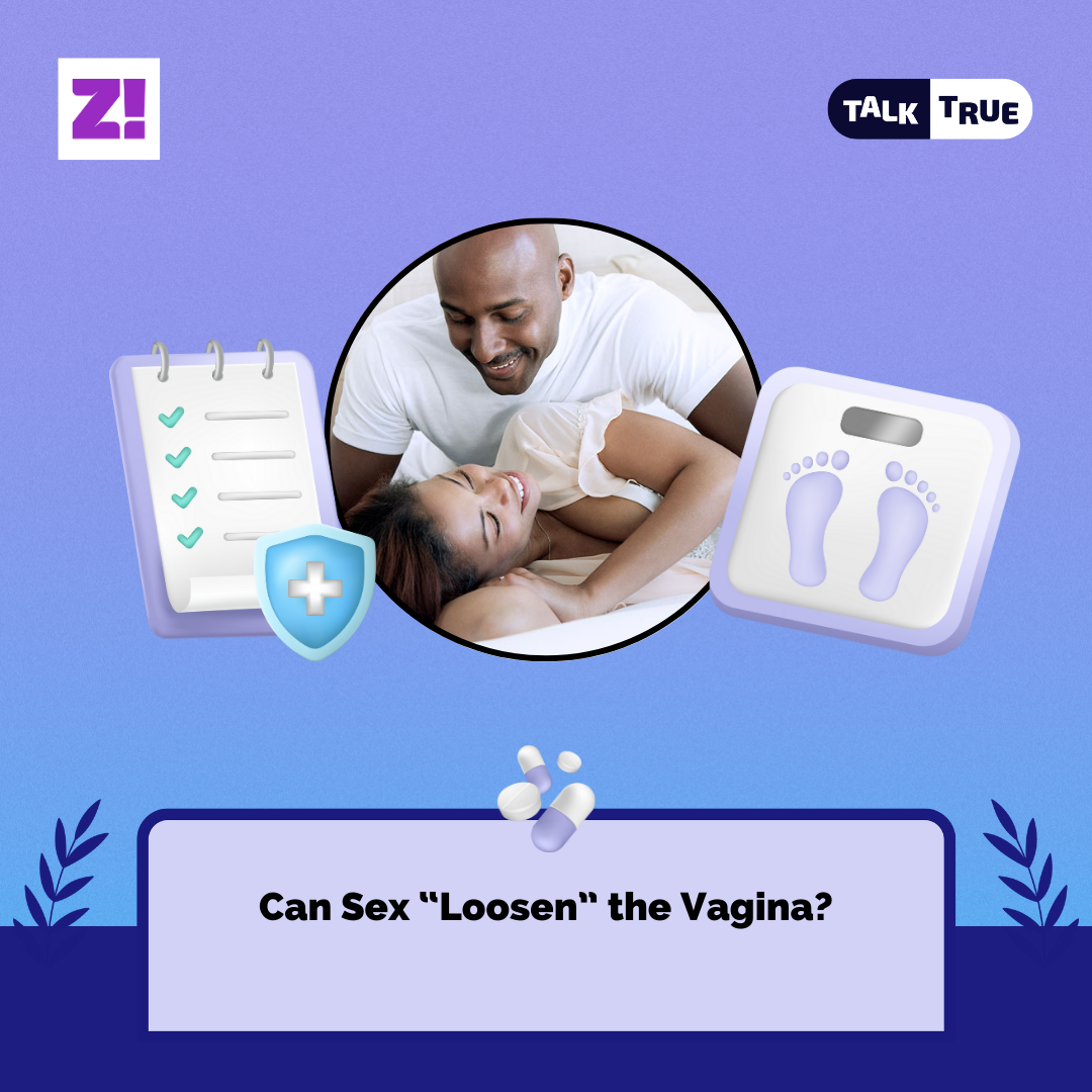 Talk True: Can Sex “Loosen” the Vagina? | Zikoko!