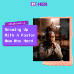 What She Said: Growing Up With A Pastor Mum Was Hard