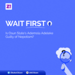 Wait First: Is Osun State’s Ademola Adeleke Guilty of Nepotism?