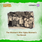 The Women’s War: Egba Women’s Tax Revolt