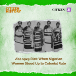 Aba 1929 Riot: When Nigerian Women Stood Up to Colonial Rule