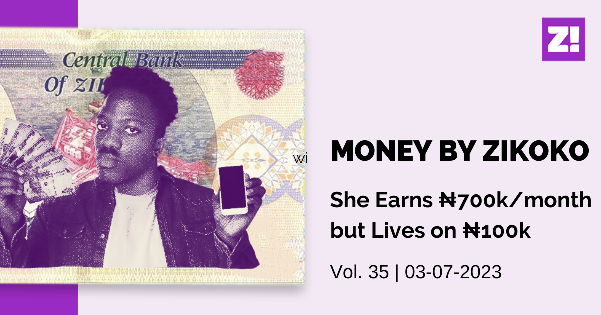 MoneyByZikoko She Earns ₦700k/month but Lives on ₦100k Zikoko!