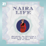 #NairaLife: The Politician’s Daughter Who Doesn’t Need to Work for Money