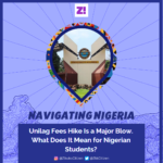 Navigating Nigeria: UNILAG Fee Hike Is a Major Blow. What Does It Mean for Nigerian Students?