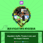 Navigating Nigeria: Akpabio’s Gaffe, Tinubu’s List, and the Super Falcons