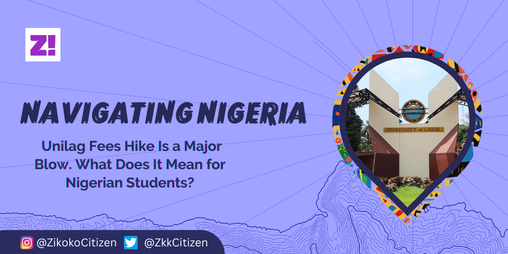 Navigating Nigeria: UNILAG Fee Hike Is a Major Blow. What Does It Mean ...