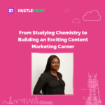 #Hustleprint: From Studying Chemistry to Building an Exciting Content Marketing Career