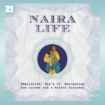 #NairaLife: She’s 25, Navigating Low Income and a Mental Disorder