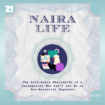 The Self-Aware #NairaLife of a Salesperson Who Can’t Let Go of Non-Essential Expenses
