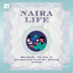 #NairaLife: The Fear of Retrogression Cured Her Spending Problem