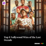 Top 8 Nollywood Wins of the Last Decade