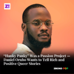 “Hanky Panky” Was a Passion Project — Daniel Orubo Wants to Tell Rich and Positive Queer Stories