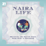 #NairaLife: The Married Couple Going 50/50 on Everything