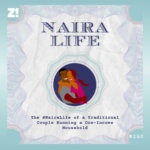 The #NairaLife of a Traditional Couple Running a One-Income Household