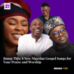 Bump This: 8 New Nigerian Gospel Songs for Your Praise and Worship