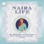 The #NairaLife of a Sex Worker Who’s Securing Her Siblings’ Future