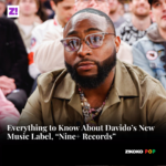 Everything to Know About Davido’s New Music Label, “Nine+ Records”