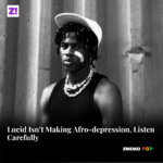Lucid Isn’t Making Afro-depression, Listen Carefully