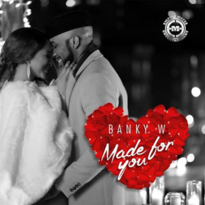 “Made for You” by Banky W