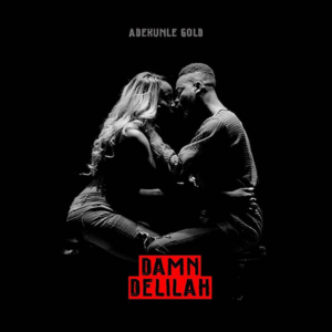 “Damn, Delilah” by Adekunle Gold