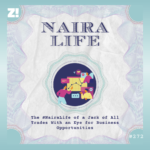 The #NairaLife of a Jack of All Trades With an Eye for Business Opportunities