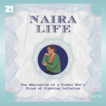 The #NairaLife of a Trader Who’s Tired of Fighting Inflation