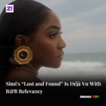 Simi’s “Lost and Found” Is Déjà Vu With R&B Relevancy