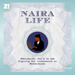 #NairaLife: She’s 25 and Figuring Out Investments on ₦500k/Month