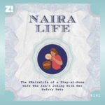 The #NairaLife of a Stay-at-Home Wife Who Isn’t Joking With Her Safety Nets