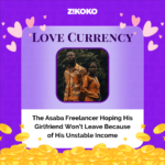 The Asaba Freelancer Hoping His Girlfriend Won’t Leave Because of His Unstable Income