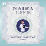 The #NairaLife of a Doctor Who Thinks He’s a Threat to His Patients