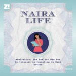 #NairaLife: The Realtor Who Has No Interest in Investing in Real Estate