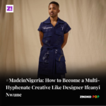 #MadeinNigeria: How to Become a Multi-Hyphenate Creative Like Designer Ifeanyi Nwune