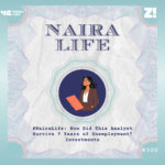 #NairaLife: How Did This Analyst Survive 7 Years of Unemployment? Investments