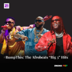 #BumpThis: The Afrobeats “Big 3” Hits