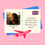 “Unwanted Advances From My Creepy Boss Made Me Leave Nigeria” – Abroad Life