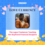Love Currency: The Lagos Freelancer Teaching Her Boyfriend Financial Discipline