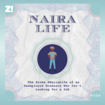 The #NairaLife of an Unemployed Graduate Who Isn’t Looking for a Job