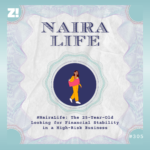 #NairaLife: The 25-Year-Old Looking for Financial Stability in a High-Risk Business