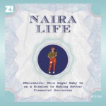 #NairaLife: This Sugar Baby Is on a Mission to Making Better Financial Decisions