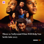 These 10 Nollywood Films Will Help You Settle Into 2025